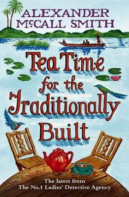 Alexander McCall Smith: Tea Time For The Traditionally Built [2009] paperback