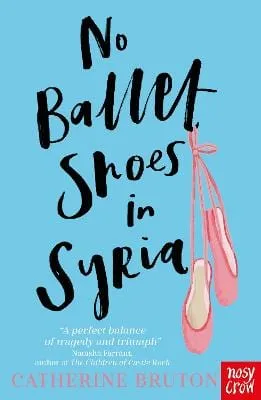 Catherine Bruton: No Ballet Shoes in Syria [2019] paperback