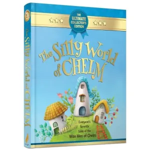 The Silly World of Chelm A Treasury of Jewish Wit and Whimsy By Zalman Goldstein